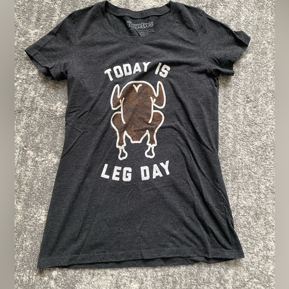 Today is Leg Day Thanksgiving Turkey Tee - Small